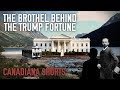 Canadiana Shorts: The Brothel Behind The Trump Fortune