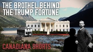 The Brothel Behind The Trump Fortune (Canadiana Shorts)