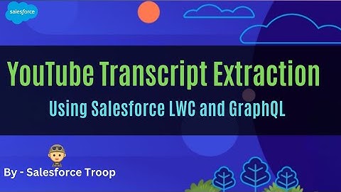 YouTube Transcript Extraction App Using Salesforce LWC and GraphQL | Demo