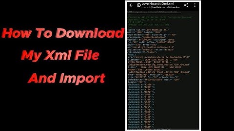 How To Download My Xml File And Import In Alightmotion