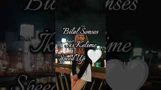 Bilal Sonses ~İki Kelime~ (Speed Up)🤍