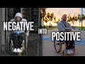 How to turn a NEGATIVE into a POSITIVE as a Wheelchair user