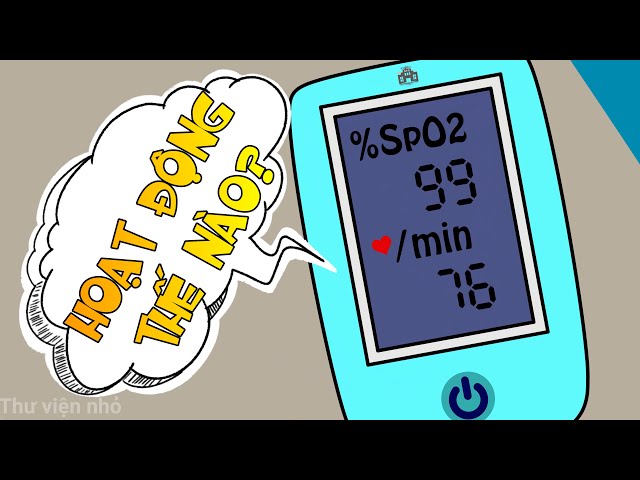 Máy đo nồng độ oxy trong máu hoạt động thế nào ? Tìm hiểu về máy đo SpO2 | Thư Viện Nhỏ