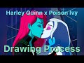 Harley Quinn x Poison Ivy - Drawing Process