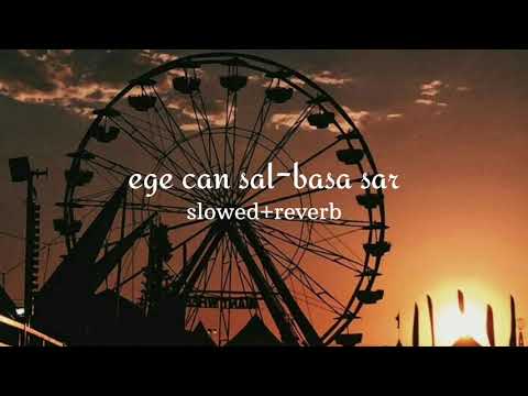 ege can sal-basa sar (𝚜𝚕𝚘𝚠𝚎𝚍+𝚛𝚎𝚟𝚎𝚛𝚋)