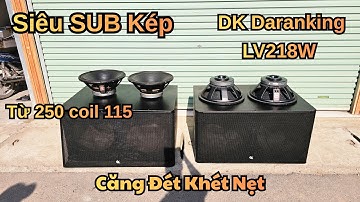 Siêu SUB kép 50 DK Daranking LV218W coil 115 áp lực rụng cuống tim