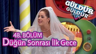 Güldür Güldür Show 48. Bölüm  Yeter ve İbrahim'in Düğün Gecesi