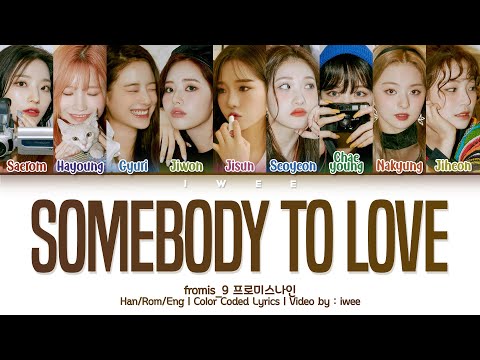 fromis_9 (프로미스나인) - Somebody to love (Han|Rom|Eng