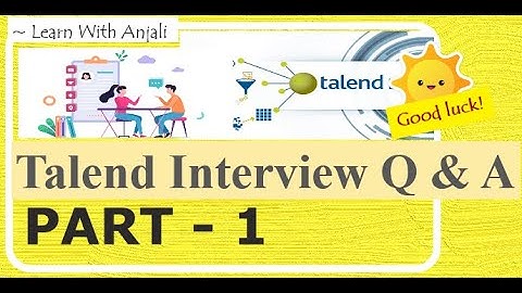 Part 1 : Talend studio Interview Questions & Answers for experienced in detail | Talend Open Studio