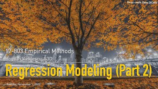 Methods L15 - Regression Modeling - Part 2 [CMU 17803 Empirical Methods - Fall 2022]