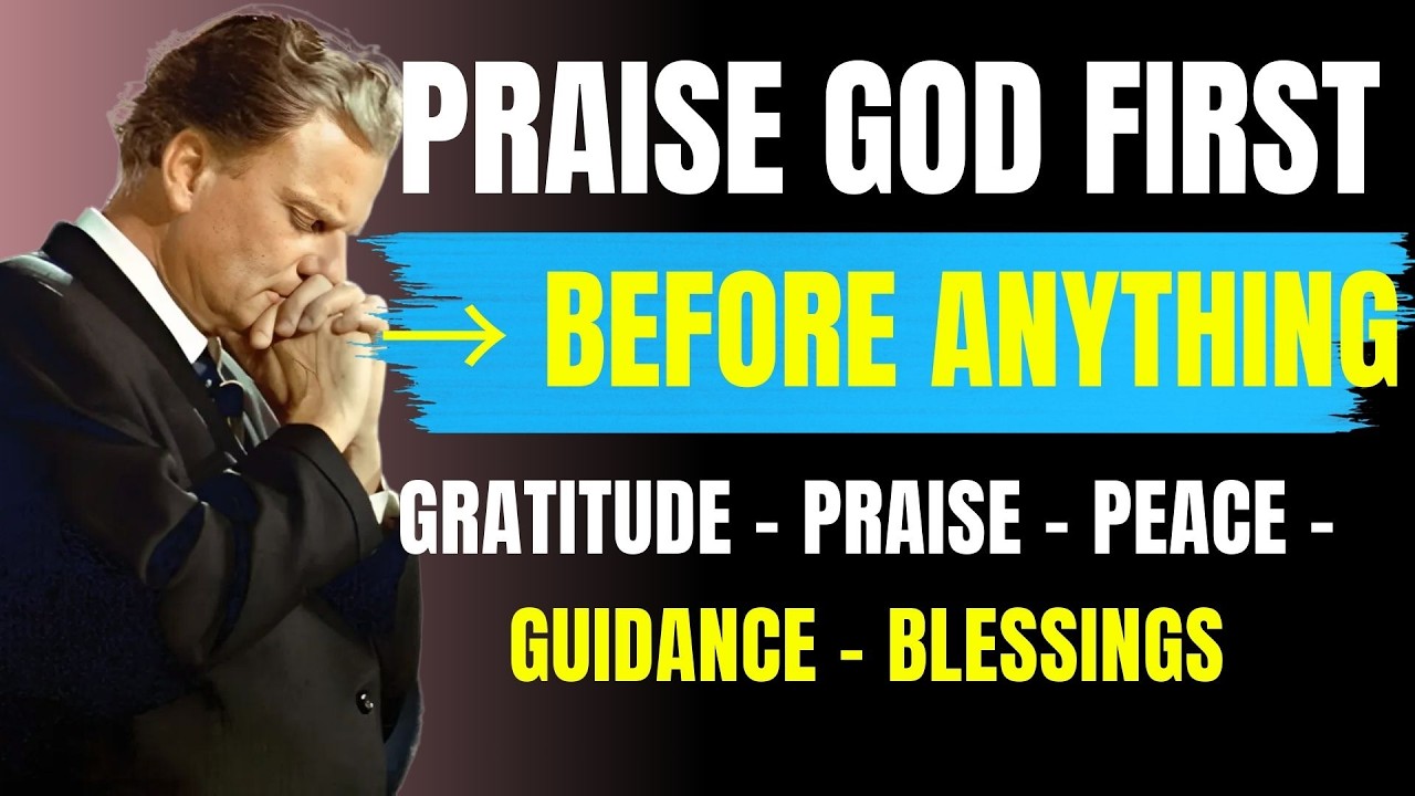 Pray First🙏Always Praise God First | Powerful Morning Prayer to Start Your Day | Billy Graham