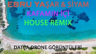 Datça Barkas Koyu Drone 4K Ebru Yaşar & Siyam & Zeyd - Kafamın İçi House Remix