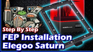 Replacing FEP on an Elegoo Saturn Resin 3D Printer