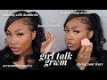 GIRL TALK GRWM: Overcoming Anxiety in Your 20s, Being Babymama #5, How To Deal With Deadbeats &amp; More