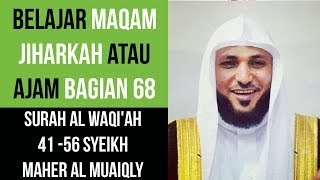 Maqam Jiharkah / Ajam 68 - Surah Al-Waqi'ah 41-56 - Syeikh Maher al Muaiqly