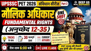 🔥 UPSSSC PET 2026 Constitution Series | Fundamental Rights (मौलिक अधिकार) | Article 12-35 | Tricks 
