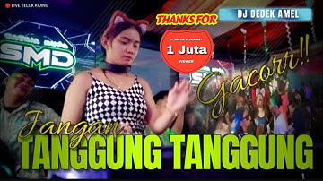 OT SMD • JANGAN TANGGUNG TANGGUNG ‼️ DJ DEDEK AMEL ‼️ LIVE TELUK KIJING