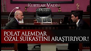 Polat Alemdar Özal Suikastini Araştırıyor