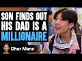 Son finds out his dad is a millionaire what happens is shocking  dhar mann studios