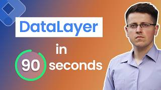 DataLayer explained in 90 seconds