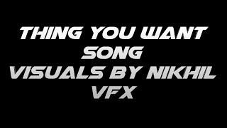 wengie,shalmali & Ikka |Thing you want | lyrics | visuals by Nikhil Vfx |