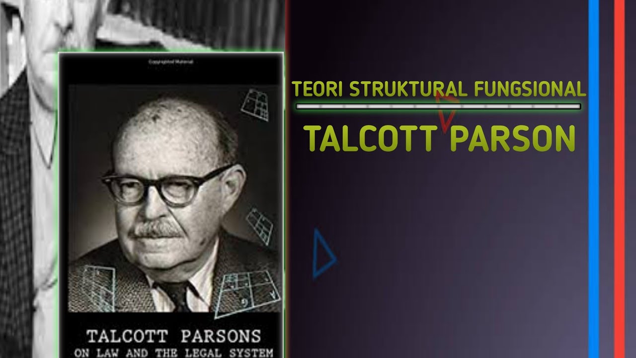Talocott Parson TEORI KOMUNIKASI STRUKTURAL FUNGSIONAL - TALCOTT PARSON - YouTube