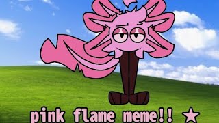 pink flame meme! ★ ||•KinitoPET•||