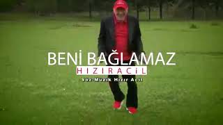 Hızır Acil - Beni Bağlamaz