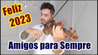 Amigos para Sempre - Feliz Ano Novo - violino solo