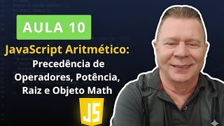 AULA 10 JavaScript Aritmetico Precedencia de Operadores Potencia Raiz e Objeto Math