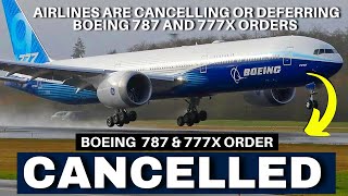 Boeing  787 & 777X Order Cancellations Explained