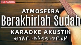 ♫ Atmosfera - Berakhirlah Sudah Karaoke Akustik