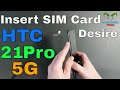 Insert The SIM Card HTC Desire 21 Pro 5G