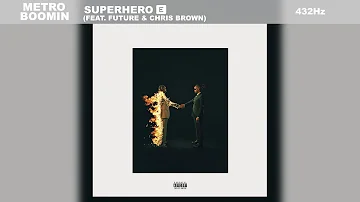 Metro Boomin, Future & Chris Brown - Superhero (Heroes & Villains) (432Hz)