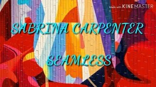 Sabrina Carpenter -- Seamless(lyrics)