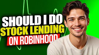 Should I Do Stock Lending On Robinhood