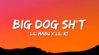 Lil Mabu x Lil RT - BIG DOG SH*T (Lyrics)