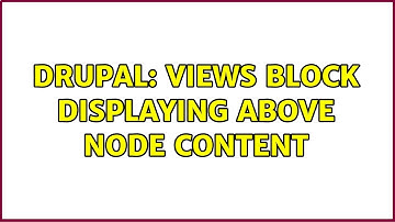 Drupal: Views Block displaying above node content (2 Solutions!!)