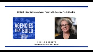 Rewarding the Team with Agency Profit-Sharing Model - Sheila Burkett - S2 Episode #7