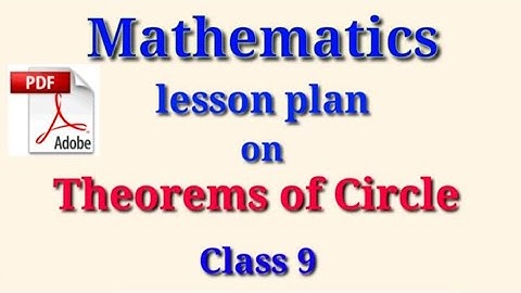 Mathematics lesson plan| Maths lesson plan| Lesson plan on theorem of circle| lesson plan on circle|