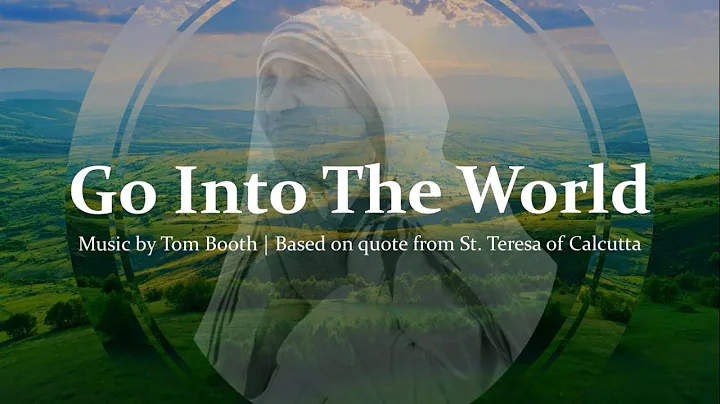 Go Into The World | Song based on St. Teresa of Ca...