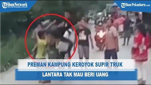 Preman Kampung Keroyok Sopir Truk Karena Tak Mau Beri Uang