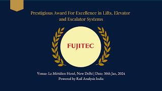 Excellence in Lifts, Elevator and Escalator Systems - M/S Fujitec India