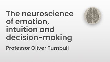 The neuroscience of emotion, intuition and decision-making | Professor Oliver Turnbull