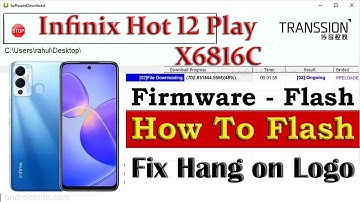 Infinix Hot 12 Play X6816C Full Flash Stock Rom Firmware  How To Flash  Hang On Logo Dead Repair