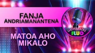 Karaoke MATOA AHO MIKALO - FANJA ANDRIAMANANTENA
