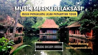 Musik Tradisional Sunda|| Suling kecapi dan Suara gemercik air| lagu Sunda enak untuk relaksasi