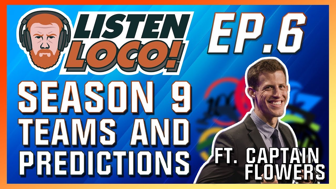 Listen Loco Ep. 6 - Season 9 Teams and Predictions Feat. Captain Flowers