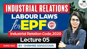 Industrial Relation Code, 2020  | Labour laws | Industrial Relations | UPSC | EPFO