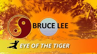 Bruce Lee - Eye of the Tiger 🐯